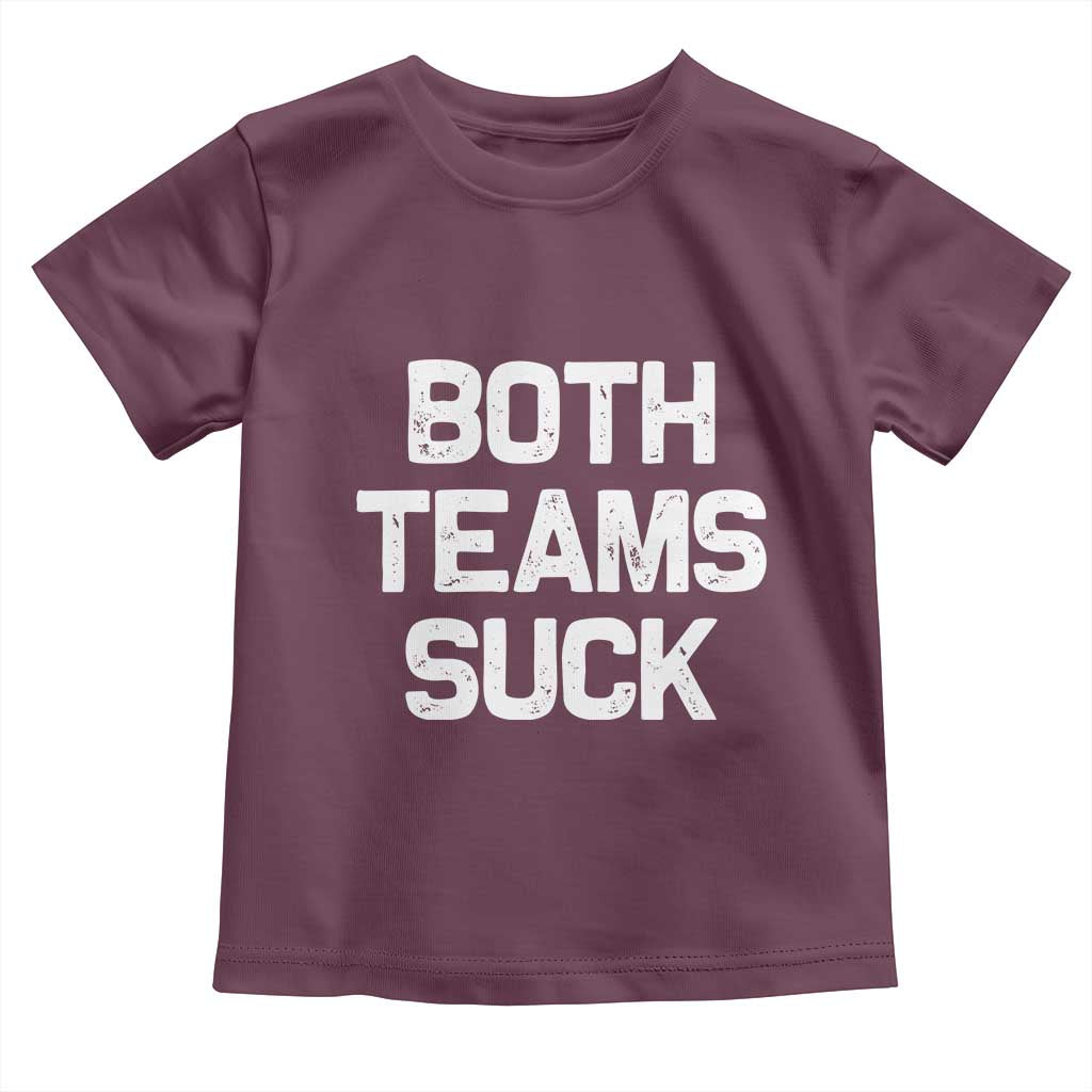 Both Team Sucks Toddler T Shirt Funny Game Day Sports Meme TS10 Maroon Print Your Wear