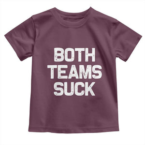 Both Team Sucks Toddler T Shirt Funny Game Day Sports Meme TS10 Maroon Print Your Wear