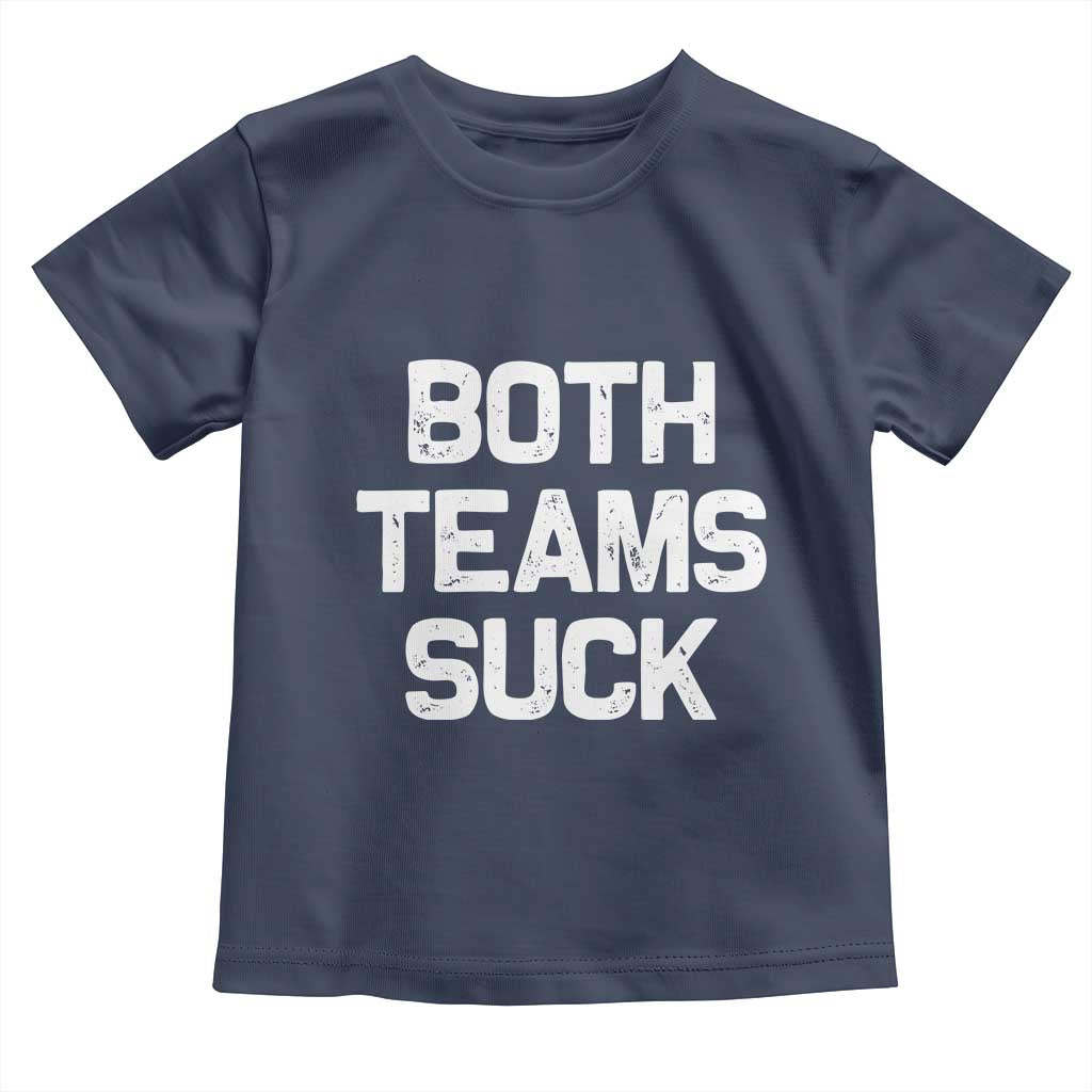 Both Team Sucks Toddler T Shirt Funny Game Day Sports Meme TS10 Navy Print Your Wear