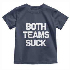 Both Team Sucks Toddler T Shirt Funny Game Day Sports Meme TS10 Navy Print Your Wear