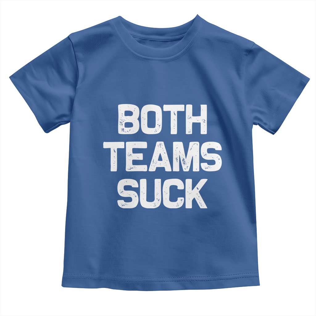 Both Team Sucks Toddler T Shirt Funny Game Day Sports Meme TS10 Royal Blue Print Your Wear