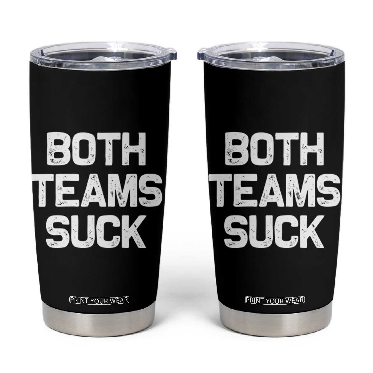 Both Team Sucks Tumbler Cup Funny Game Day Sports Meme TS10 Black Print Your Wear