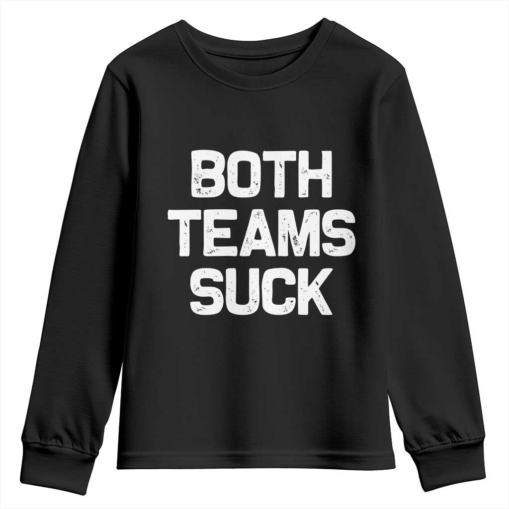 Both Team Sucks Youth Sweatshirt Funny Game Day Sports Meme TS10 Black Print Your Wear