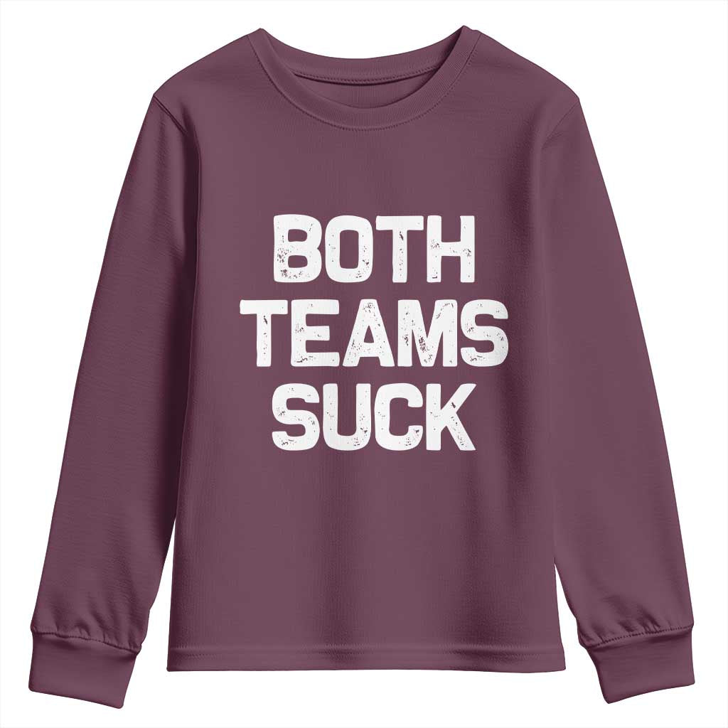 Both Team Sucks Youth Sweatshirt Funny Game Day Sports Meme TS10 Maroon Print Your Wear