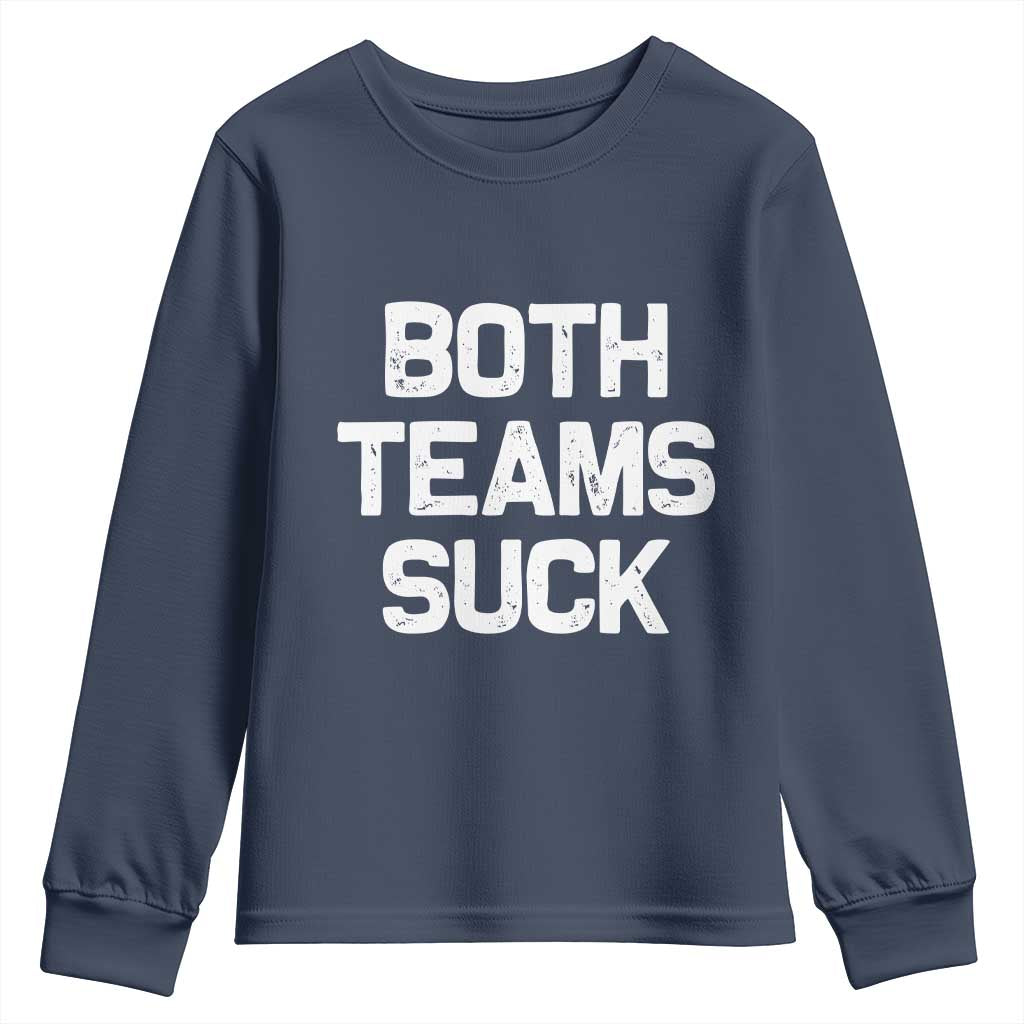Both Team Sucks Youth Sweatshirt Funny Game Day Sports Meme TS10 Navy Print Your Wear