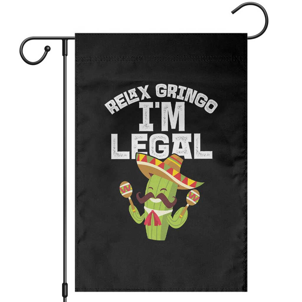 Funny Mexican Immigrant Garden Flag Relax Gringo Im Legal Cinco De Mayo TS10 Black Print Your Wear