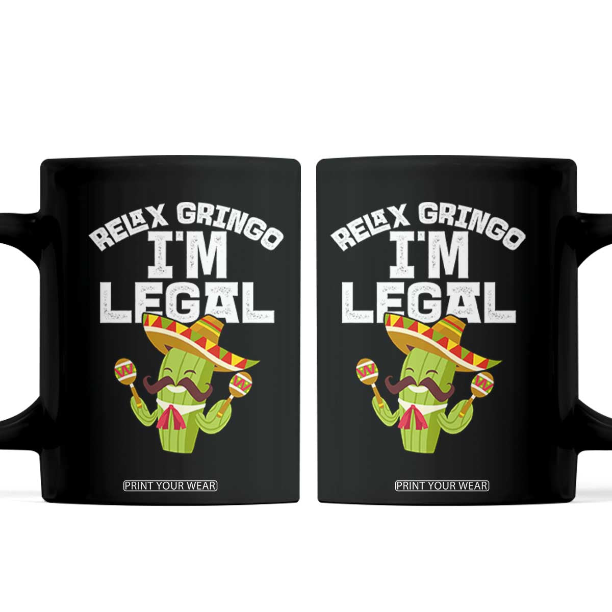 Funny Mexican Immigrant Coffee Mug Relax Gringo Im Legal Cinco De Mayo TS10 Black Print Your Wear