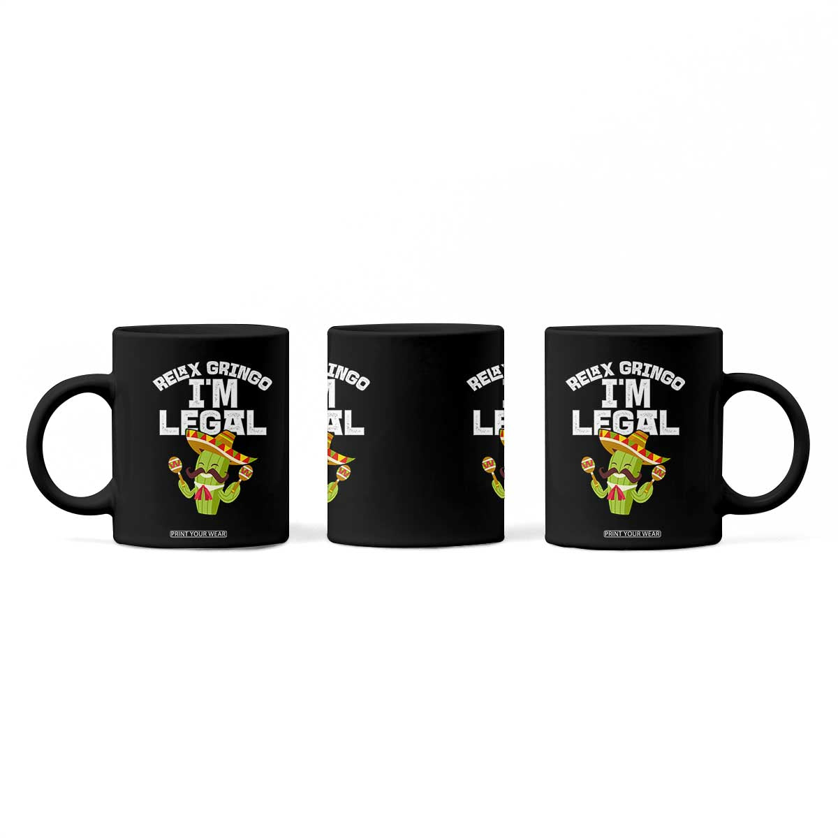 Funny Mexican Immigrant Coffee Mug Relax Gringo Im Legal Cinco De Mayo TS10 Print Your Wear