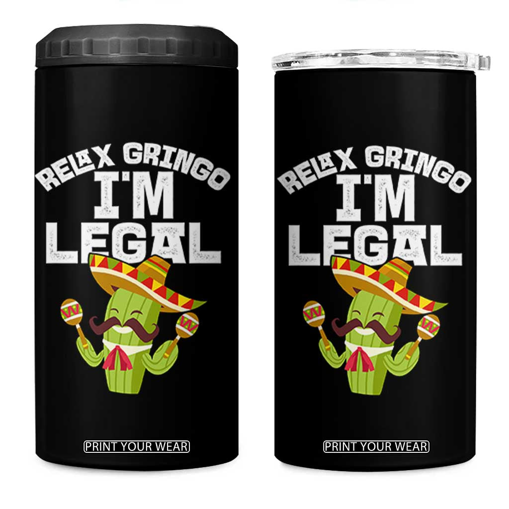 Funny Mexican Immigrant 4 in 1 Can Cooler Tumbler Relax Gringo Im Legal Cinco De Mayo TS10 One Size: 16 oz Black Print Your Wear