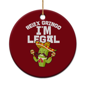 Funny Mexican Immigrant Ceramic Ornament Relax Gringo Im Legal Cinco De Mayo TS10 1pc Red Print Your Wear