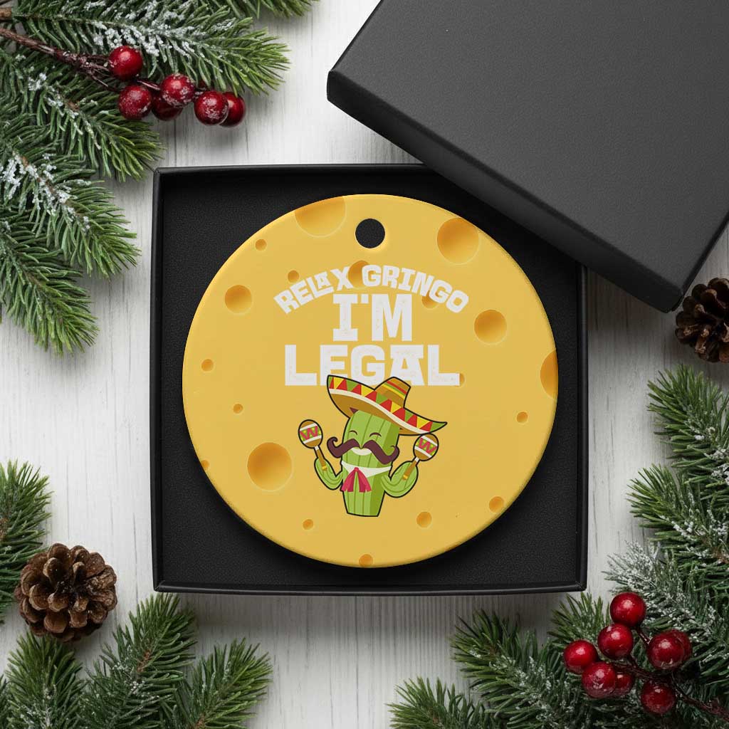 Funny Mexican Immigrant Ceramic Ornament Relax Gringo Im Legal Cinco De Mayo TS10 1pc Yellow Cheese Print Your Wear