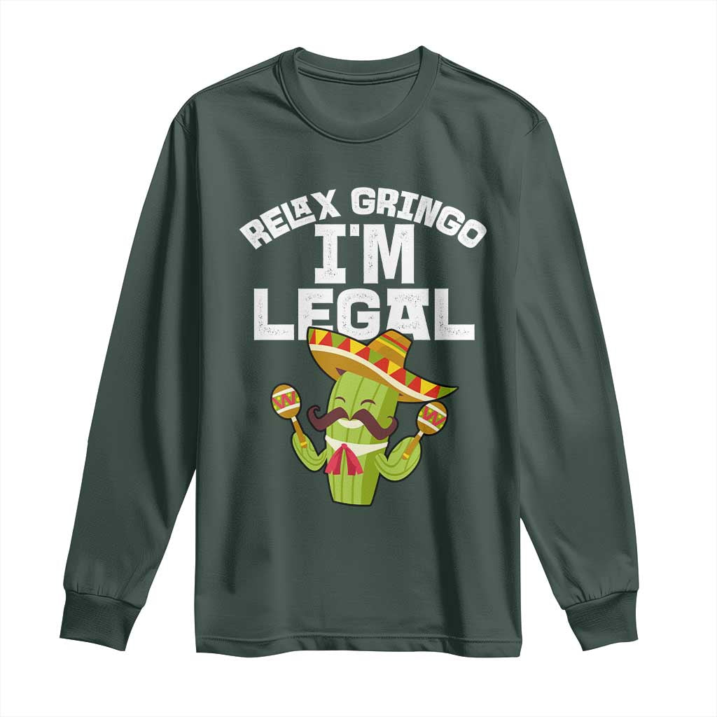 Funny Mexican Immigrant Long Sleeve Shirt Relax Gringo Im Legal Cinco De Mayo TS10 Dark Forest Green Print Your Wear