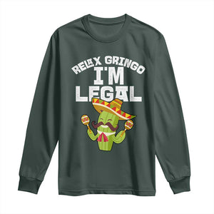 Funny Mexican Immigrant Long Sleeve Shirt Relax Gringo Im Legal Cinco De Mayo TS10 Dark Forest Green Print Your Wear
