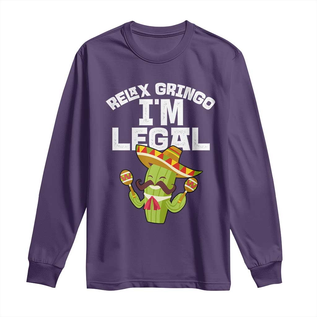Funny Mexican Immigrant Long Sleeve Shirt Relax Gringo Im Legal Cinco De Mayo TS10 Purple Print Your Wear