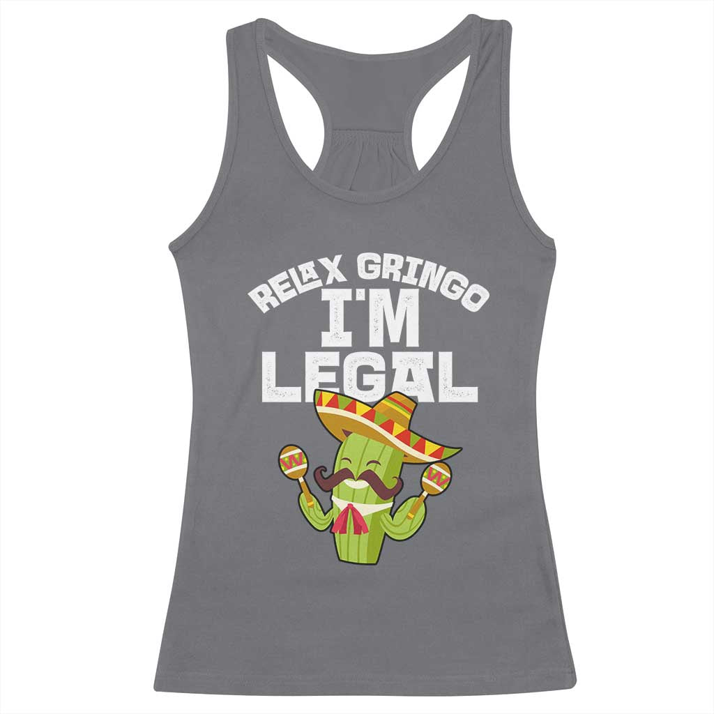 Funny Mexican Immigrant Racerback Tank Top Relax Gringo Im Legal Cinco De Mayo TS10 Charcoal Print Your Wear