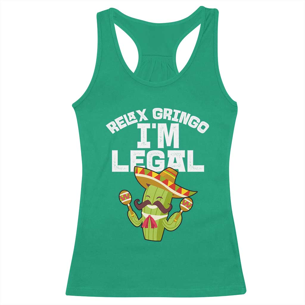 Funny Mexican Immigrant Racerback Tank Top Relax Gringo Im Legal Cinco De Mayo TS10 Irish Green Print Your Wear