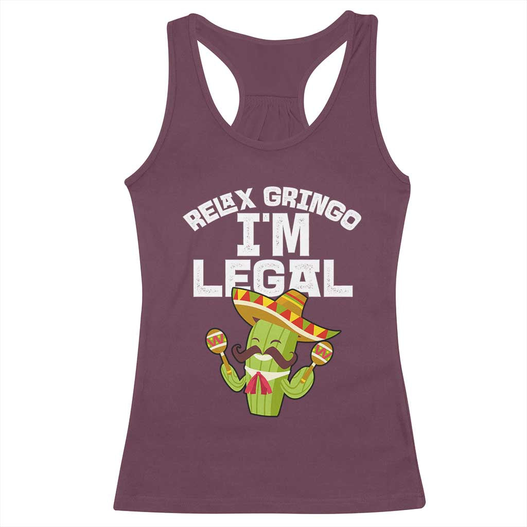 Funny Mexican Immigrant Racerback Tank Top Relax Gringo Im Legal Cinco De Mayo TS10 Maroon Print Your Wear