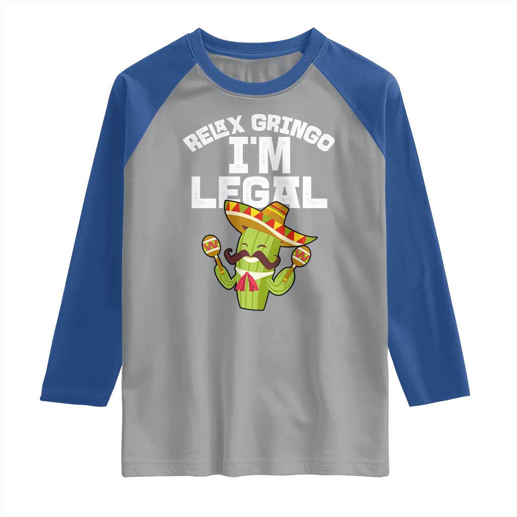 Funny Mexican Immigrant Raglan Shirt Relax Gringo Im Legal Cinco De Mayo TS10 Sport Gray Royal Print Your Wear