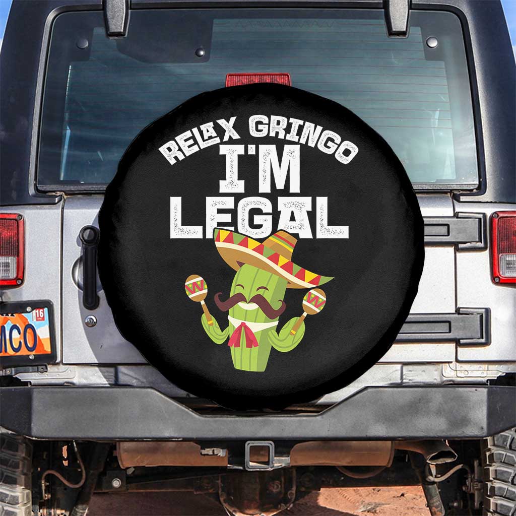 Funny Mexican Immigrant Spare Tire Cover Relax Gringo Im Legal Cinco De Mayo TS10 No hole Black Print Your Wear