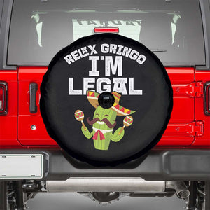Funny Mexican Immigrant Spare Tire Cover Relax Gringo Im Legal Cinco De Mayo TS10 Black Print Your Wear