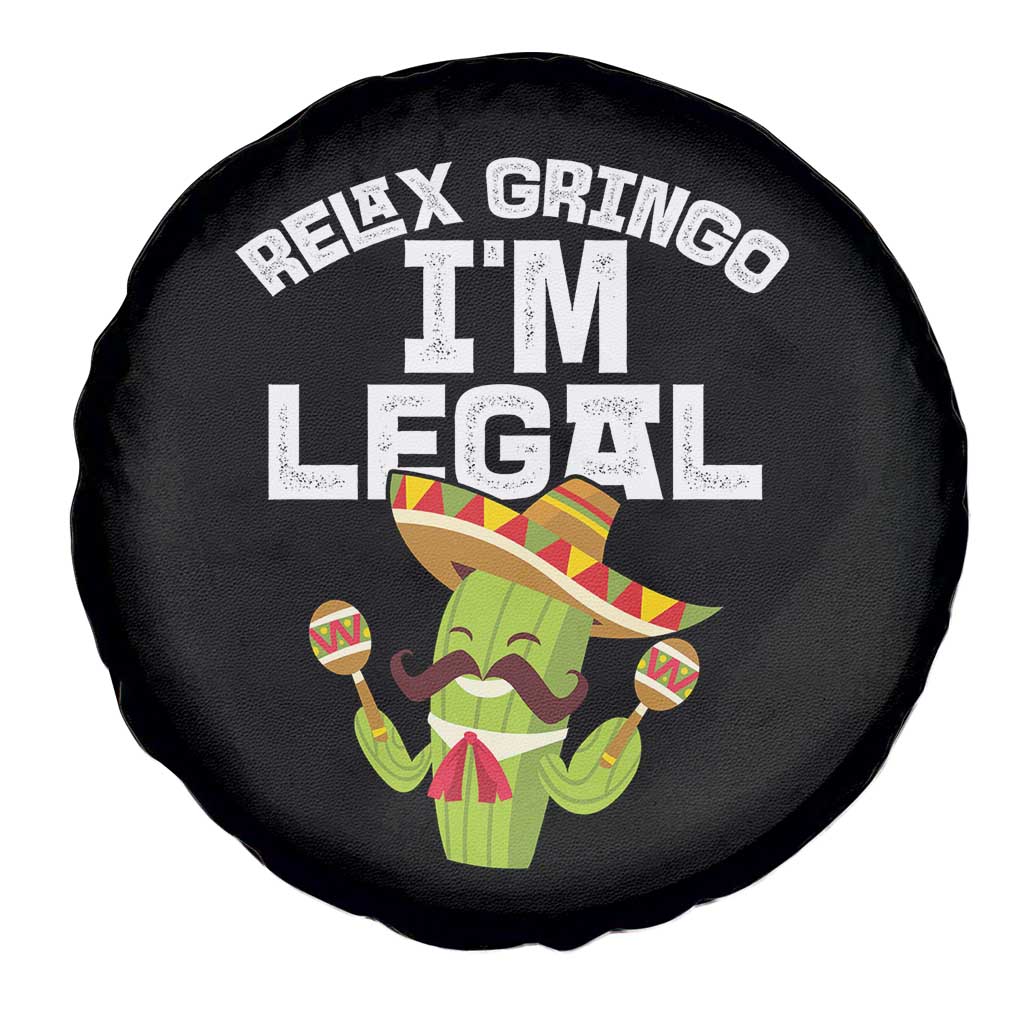 Funny Mexican Immigrant Spare Tire Cover Relax Gringo Im Legal Cinco De Mayo TS10 Print Your Wear