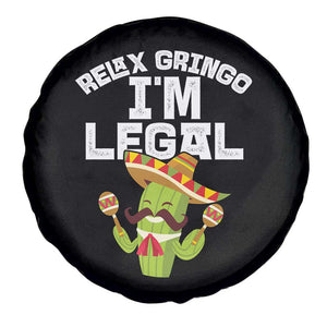 Funny Mexican Immigrant Spare Tire Cover Relax Gringo Im Legal Cinco De Mayo TS10 Print Your Wear