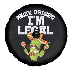 Funny Mexican Immigrant Spare Tire Cover Relax Gringo Im Legal Cinco De Mayo TS10 Print Your Wear