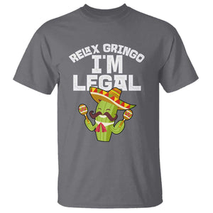 Funny Mexican Immigrant T Shirt Relax Gringo Im Legal Cinco De Mayo TS10 Charcoal Print Your Wear