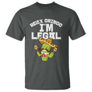 Funny Mexican Immigrant T Shirt Relax Gringo Im Legal Cinco De Mayo TS10 Dark Heather Print Your Wear