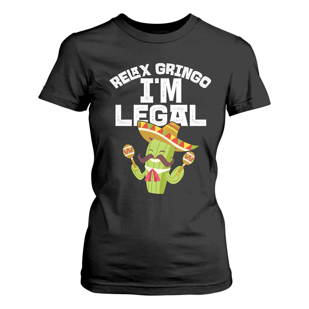 Funny Mexican Immigrant T Shirt For Women Relax Gringo Im Legal Cinco De Mayo TS10 Black Print Your Wear
