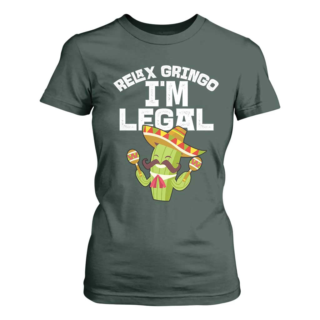 Funny Mexican Immigrant T Shirt For Women Relax Gringo Im Legal Cinco De Mayo TS10 Dark Forest Green Print Your Wear