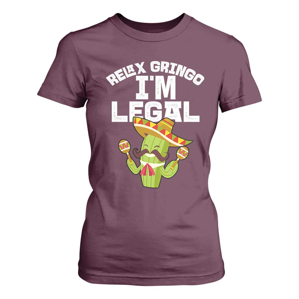 Funny Mexican Immigrant T Shirt For Women Relax Gringo Im Legal Cinco De Mayo TS10 Maroon Print Your Wear