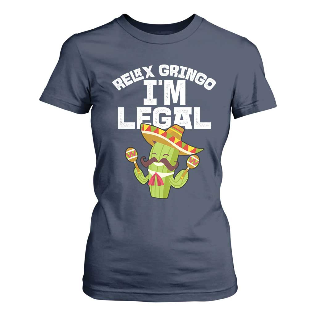 Funny Mexican Immigrant T Shirt For Women Relax Gringo Im Legal Cinco De Mayo TS10 Navy Print Your Wear