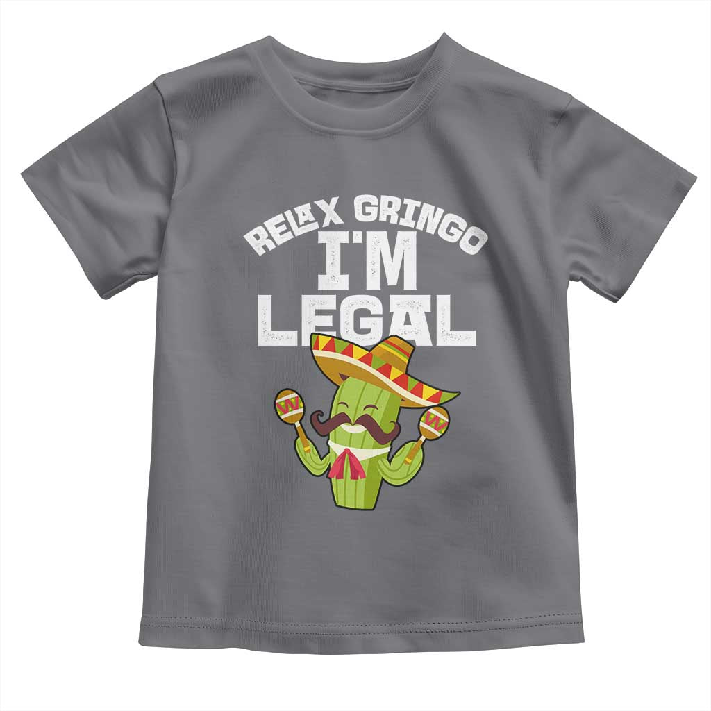 Funny Mexican Immigrant Toddler T Shirt Relax Gringo Im Legal Cinco De Mayo TS10 Charcoal Print Your Wear