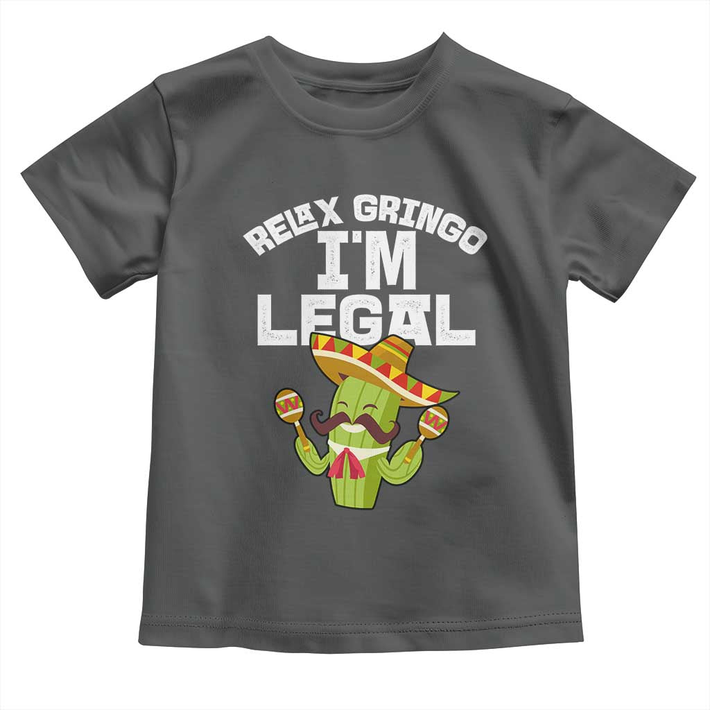 Funny Mexican Immigrant Toddler T Shirt Relax Gringo Im Legal Cinco De Mayo TS10 Dark Heather Print Your Wear