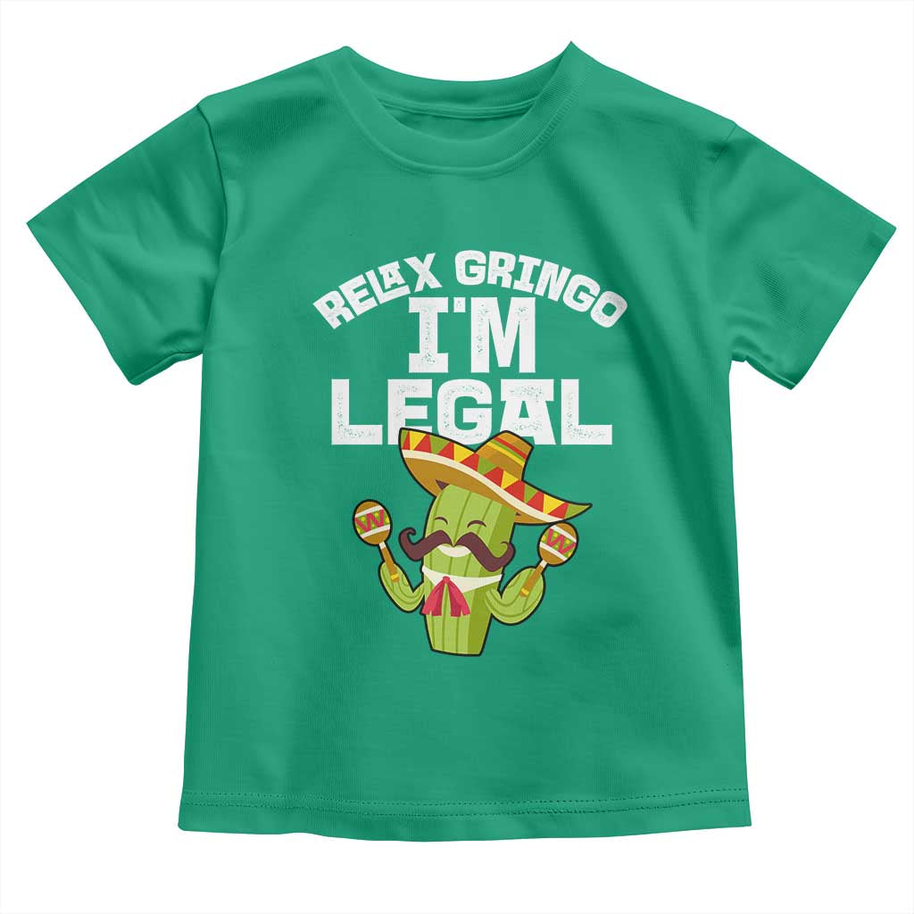 Funny Mexican Immigrant Toddler T Shirt Relax Gringo Im Legal Cinco De Mayo TS10 Irish Green Print Your Wear