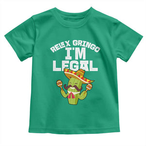Funny Mexican Immigrant Toddler T Shirt Relax Gringo Im Legal Cinco De Mayo TS10 Irish Green Print Your Wear