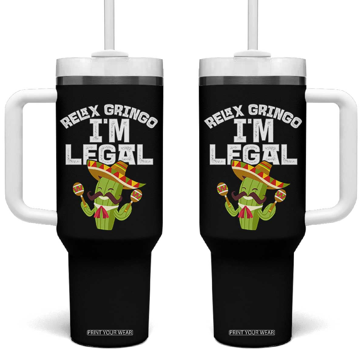 Funny Mexican Immigrant Tumbler With Handle Relax Gringo Im Legal Cinco De Mayo TS10 One Size: 40 oz Black Print Your Wear