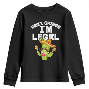 Funny Mexican Immigrant Youth Sweatshirt Relax Gringo Im Legal Cinco De Mayo TS10 Black Print Your Wear