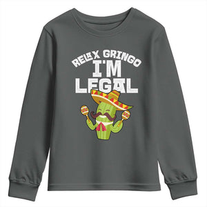 Funny Mexican Immigrant Youth Sweatshirt Relax Gringo Im Legal Cinco De Mayo TS10 Dark Heather Print Your Wear