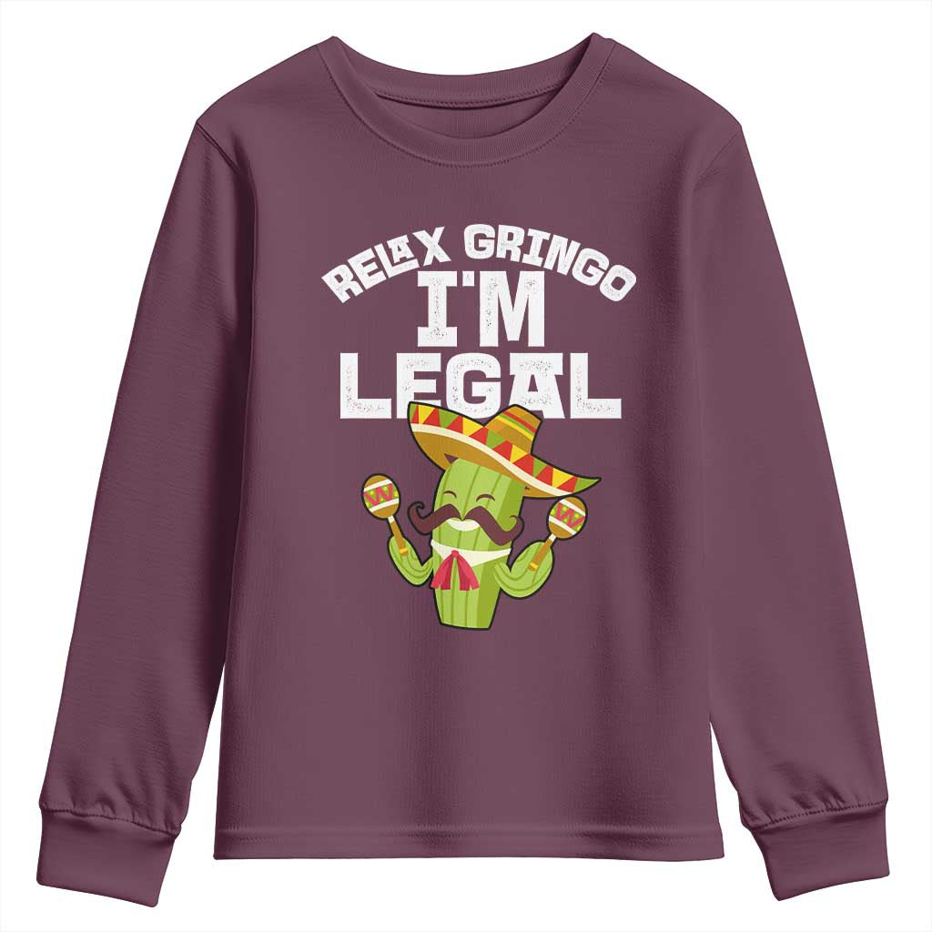 Funny Mexican Immigrant Youth Sweatshirt Relax Gringo Im Legal Cinco De Mayo TS10 Maroon Print Your Wear