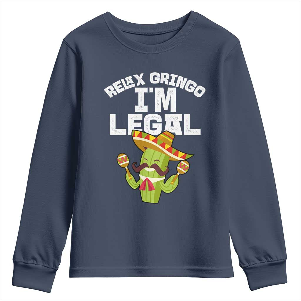 Funny Mexican Immigrant Youth Sweatshirt Relax Gringo Im Legal Cinco De Mayo TS10 Navy Print Your Wear