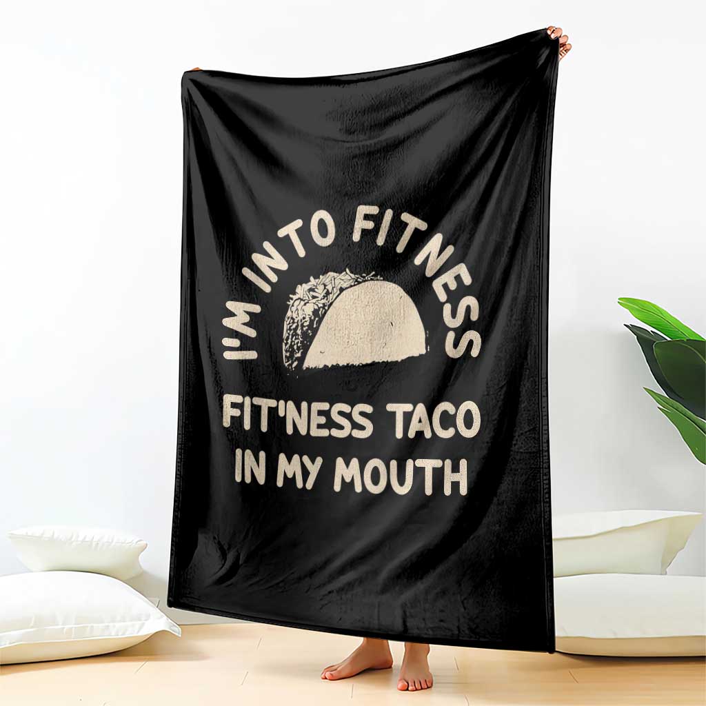 Funny Taco Fitness Throw Blanket Im Into Fitness Taco In My Mouth Mexican Humor TS10 Print Your Wear