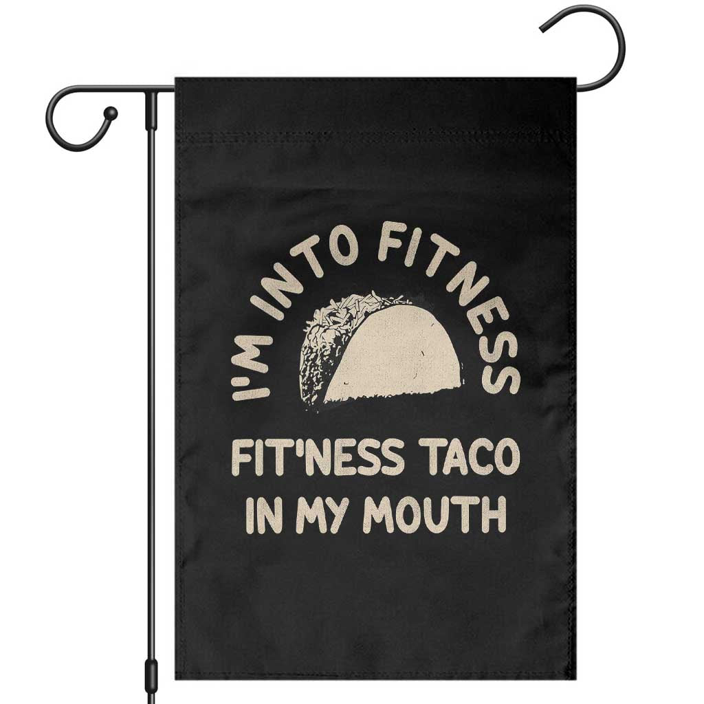 Funny Taco Fitness Garden Flag Im Into Fitness Taco In My Mouth Mexican Humor TS10 Black Print Your Wear