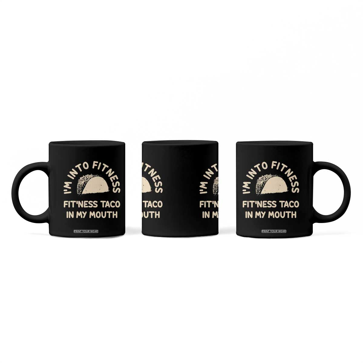 Funny Taco Fitness Coffee Mug Im Into Fitness Taco In My Mouth Mexican Humor TS10 Print Your Wear