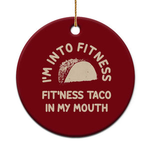Funny Taco Fitness Ceramic Ornament Im Into Fitness Taco In My Mouth Mexican Humor TS10 1pc Red Print Your Wear