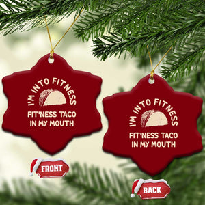 Funny Taco Fitness Ceramic Ornament Im Into Fitness Taco In My Mouth Mexican Humor TS10 Print Your Wear