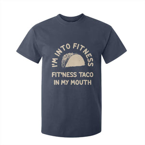 Funny Taco Fitness T Shirt For Kid Im Into Fitness Taco In My Mouth Mexican Humor TS10 Navy Print Your Wear