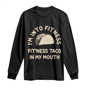Funny Taco Fitness Long Sleeve Shirt Im Into Fitness Taco In My Mouth Mexican Humor TS10 Black Print Your Wear