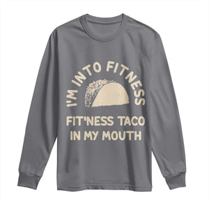 Funny Taco Fitness Long Sleeve Shirt Im Into Fitness Taco In My Mouth Mexican Humor TS10 Charcoal Print Your Wear